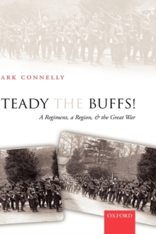 Image for Steady the Buffs!  : a regiment, a region, and the Great War