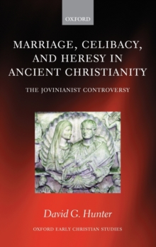 Image for Marriage, Celibacy, and Heresy in Ancient Christianity