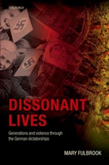 Dissonant Lives: Generations and Violence Through the German Dictatorships