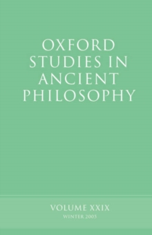 Oxford Studies in Ancient Philosophy XXIX: Winter 2005