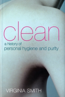 Image for Clean  : a history of personal hygiene and purity