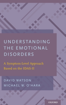 Image for Understanding the emotional disorders  : a symptom-level approach based on the IDAS-II