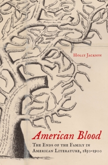 Image for American blood: the ends of the family in American literature, 1850-1900