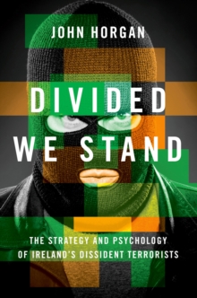 Image for Divided we stand: the strategy and psychology of Ireland's dissident terrorists