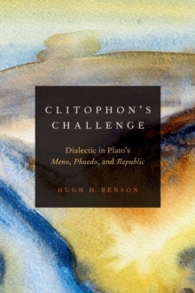 Image for Clitophon's challenge: dialectic in Plato's Meno, Phaedo, and Republic