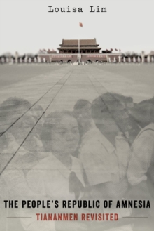 Image for The people's republic of amnesia  : Tiananmen revisited