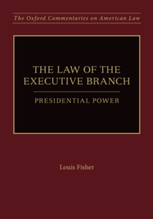 Image for The law of the executive branch: presidential power
