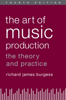 Image for The art of music production: theory and practice