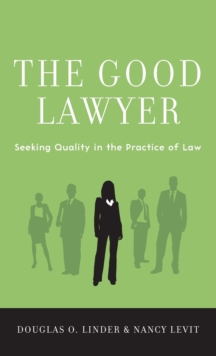 Image for The good lawyer  : seeking quality in the practice of law