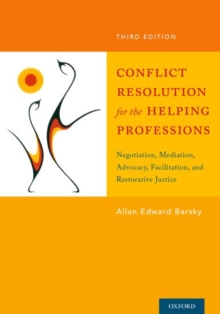 Image for Conflict Resolution for the Helping Professions : Negotiation, Mediation, Advocacy, Facilitation, and Restorative Justice