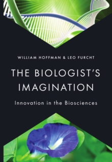 Image for The biologist's imagination: innovation in the biosciences