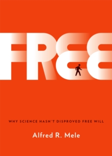 Image for Free: why science hasn't disproved free will
