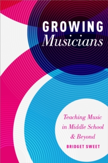 Image for Growing Musicians: Teaching Music in Middle School and Beyond