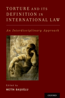 Image for Torture and Its Definition In International Law: An Interdisciplinary Approach