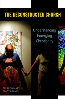 Image for The deconstructed church: understanding emerging Christianity