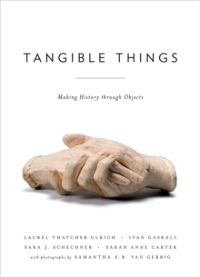 Image for Tangible things: making history through objects