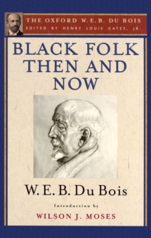 Image for Black folk then and now - an essay in the history and sociology of the negro race: the Oxford W.E.B du Bois.