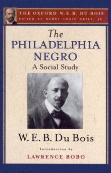 The Philadelphia Negro (The Oxford W. E. B. Du Bois)