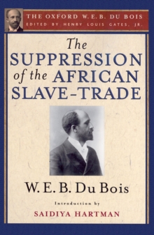 Image for The Suppression of the African Slave-Trade to the United States of America, 1638-1870: The Oxford W. E. B. Du Bois, Volume 1