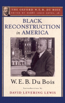 Image for Black reconstruction in America: an essay toward a history of the part which Black folk played in the attempt to reconstruct democracy in America, 1860-1880