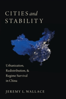 Image for Cities and stability: urbanization, redistribution, & regime survival in China