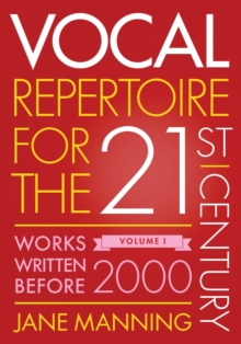 Vocal Repertoire for the Twenty-First Century, Volume 1: Works Written Before 2000