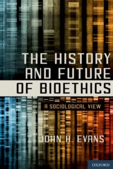 History and Future of Bioethics