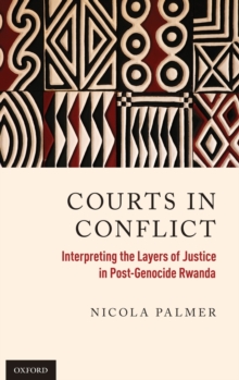 Image for Courts in conflict  : interpreting the layers of justice in post-genocide Rwanda