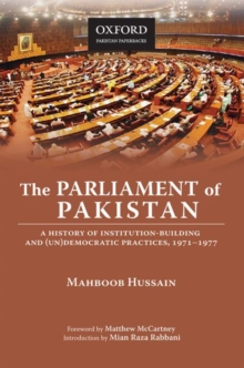 Parliament of Pakistan: A History of Institution-Building and (Un)Democratic Practices, 1971-1977