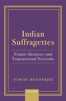 Image for Indian suffragettes  : female identities and transnational networks