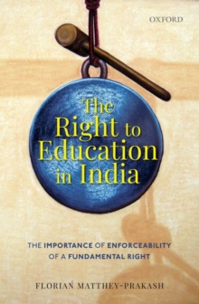 Image for The right to education in India  : the importance of enforceability of a fundamental right