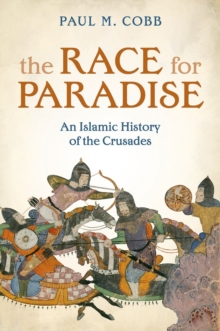 Image for The race for paradise  : an Islamic history of the Crusades