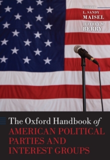 Image for The Oxford Handbook of American Political Parties and Interest Groups