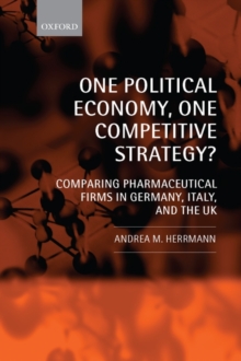 Image for One political economy, one competitive strategy?  : comparing pharmaceutical firms in Germany, Italy, and the UK