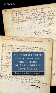 Image for Manuscript verse collectors and the politics of anti-courtly love poetry