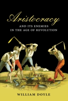 Image for Aristocracy and its enemies in the age of revolution