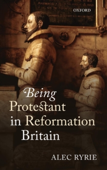 Being Protestant in Reformation Britain