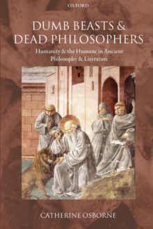Dumb Beasts and Dead Philosophers: Humanity and the Humane in Ancient Philosophy and Literature