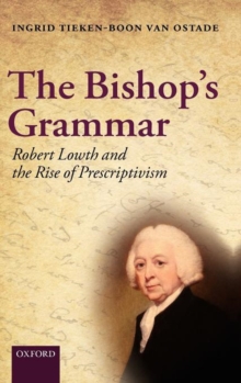 The Bishop’s Grammar: Robert Lowth and the Rise of Prescriptivism