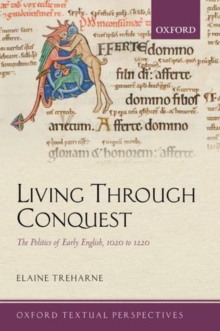 Image for Living through conquest  : the politics of early English, 1020-1220