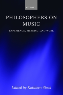 Philosophers on Music: Experience, Meaning, and Work