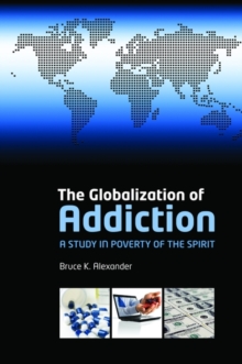 Image for The globalisation of addiction  : a study in poverty of the spirit