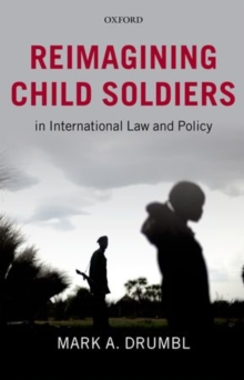 Image for Reimagining child soldiers in international law and policy