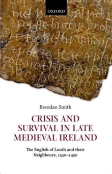 Crisis and Survival in Late Medieval Ireland: The English of Louth and Their Neighbours, 1330-1450