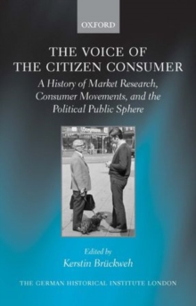 Image for The voice of the citizen consumer  : a history of market research, consumer movements, and the political public sphere