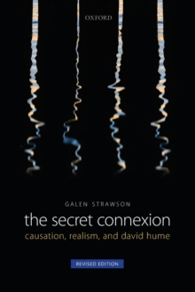 The Secret Connexion: Causation, Realism, and David Hume: Revised Edition