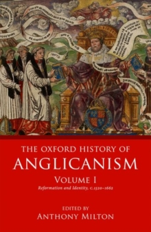 Image for The Oxford history of AnglicanismVolume 1,: Reformation and identity c.1520-1662