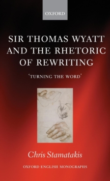 Sir Thomas Wyatt and the Rhetoric of Rewriting