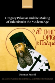 Gregory Palamas and the Making of Palamism in the Modern Age Gregory Palamas and the Making of Palamism in the Modern Age