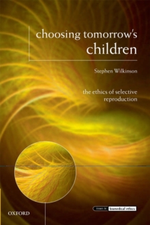 Image for Choosing tomorrow's children  : the ethics of selective reproduction